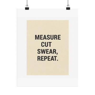 Measure, Cut, Swear, Repeat — Poster — 11″ x 14″ view